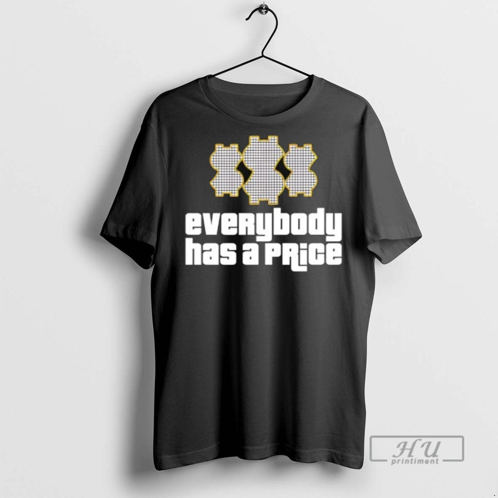 Trending Everybody Has A Price Graphic Tee Shirts Sweatshirt Hoodies