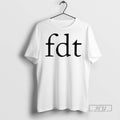 Trending Fdt Funny Political Anti Trump Graphic Tee Shirt Sweatshirt Hoodies