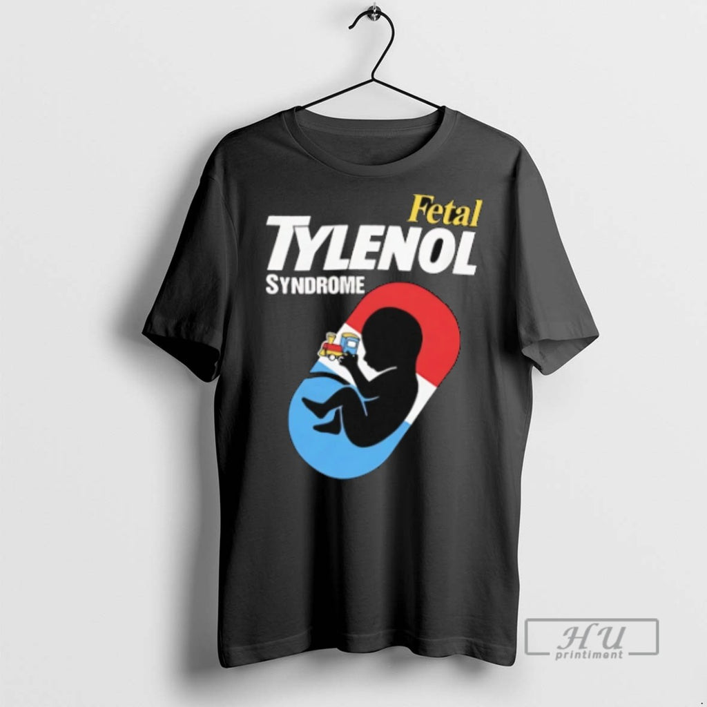 Trending Fetal Tylenol Medicine Syndrome T Shirts Sweatshirt Hoodies