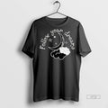 Trending Follow Your Dream Graphic Tee Shirt Sweater