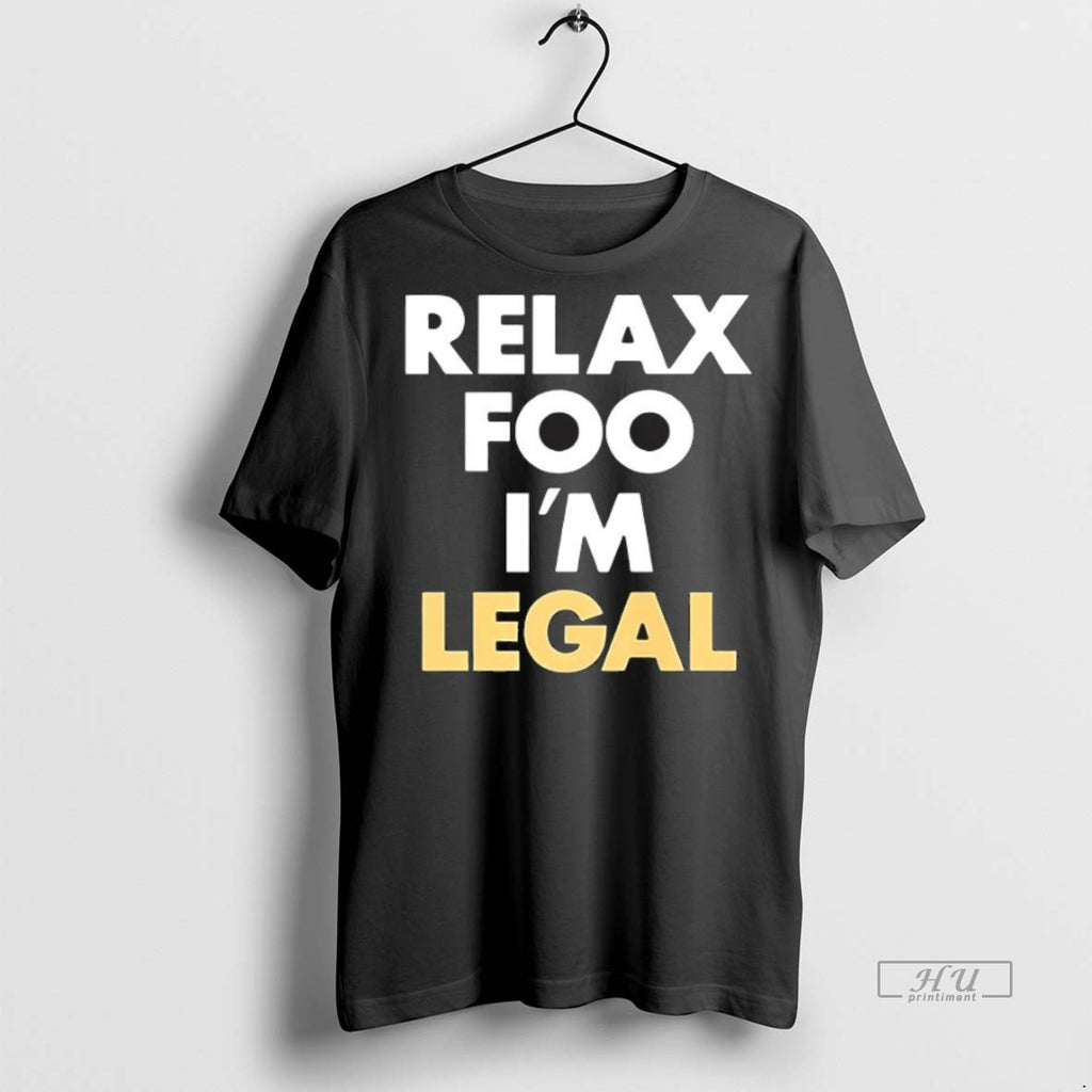 Trending Foosgonewild Relax Foo Im Legal Shirt Sweater