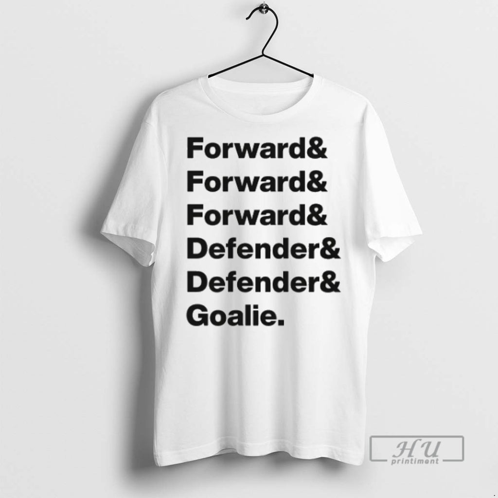 Trending Forward Defender Goalie T Shirts Sweatshirt Hoodies