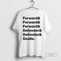 Trending Forward Defender Goalie T Shirts Sweatshirt Hoodies