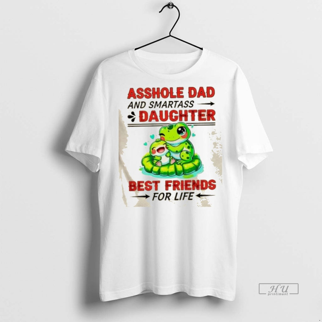 Trending Frog Asshole Dad And Smartass Daughter Best Friends For Life Graphic Tee Shirt Sweater