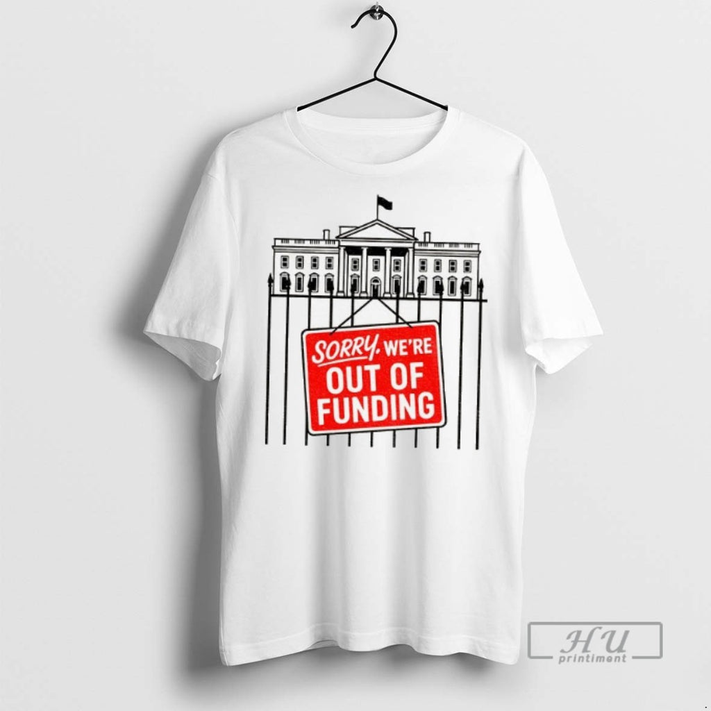 Trending Funny Government Shutdown White House Out Of Funding T Shirt
