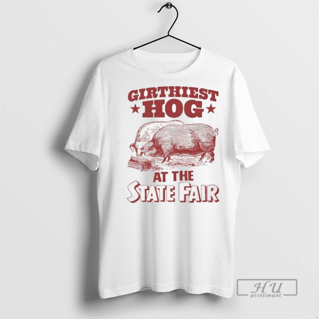Trending Girthiest Hog At The State Fair T Shirts Sweatshirt Hoodies