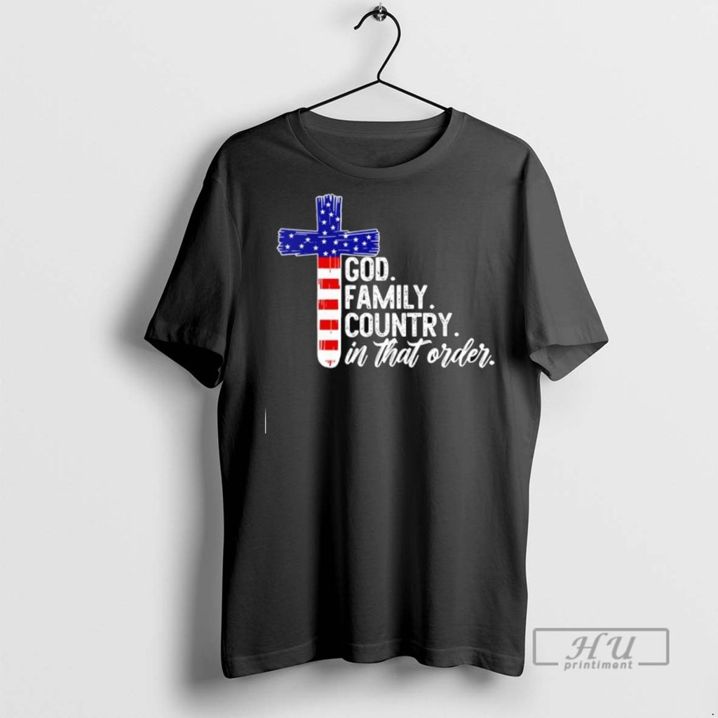 Trending God Family Country In That Order America Flag Faith Cross Graphic Tee Shirts