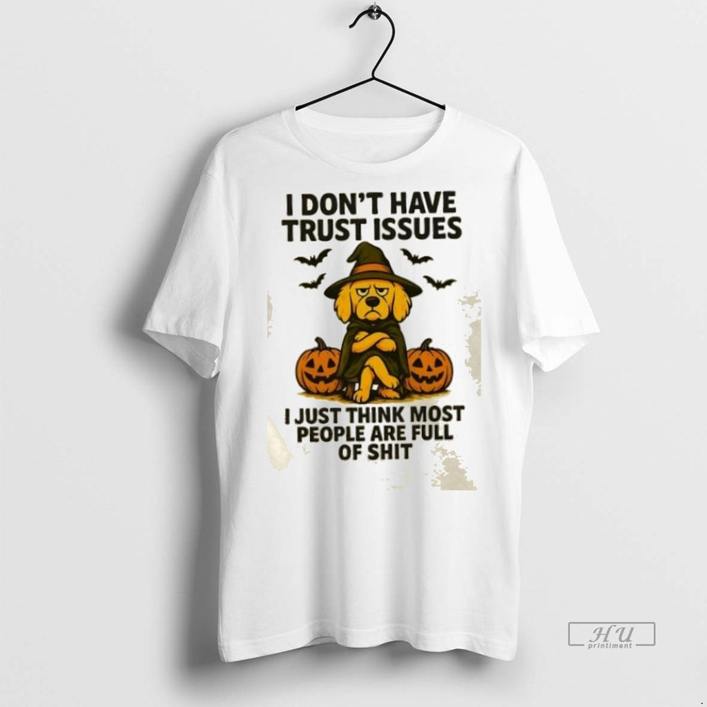 Trending Golden Dog Pumpkin I Dont Have Trust Issues I Just Think Most People Are