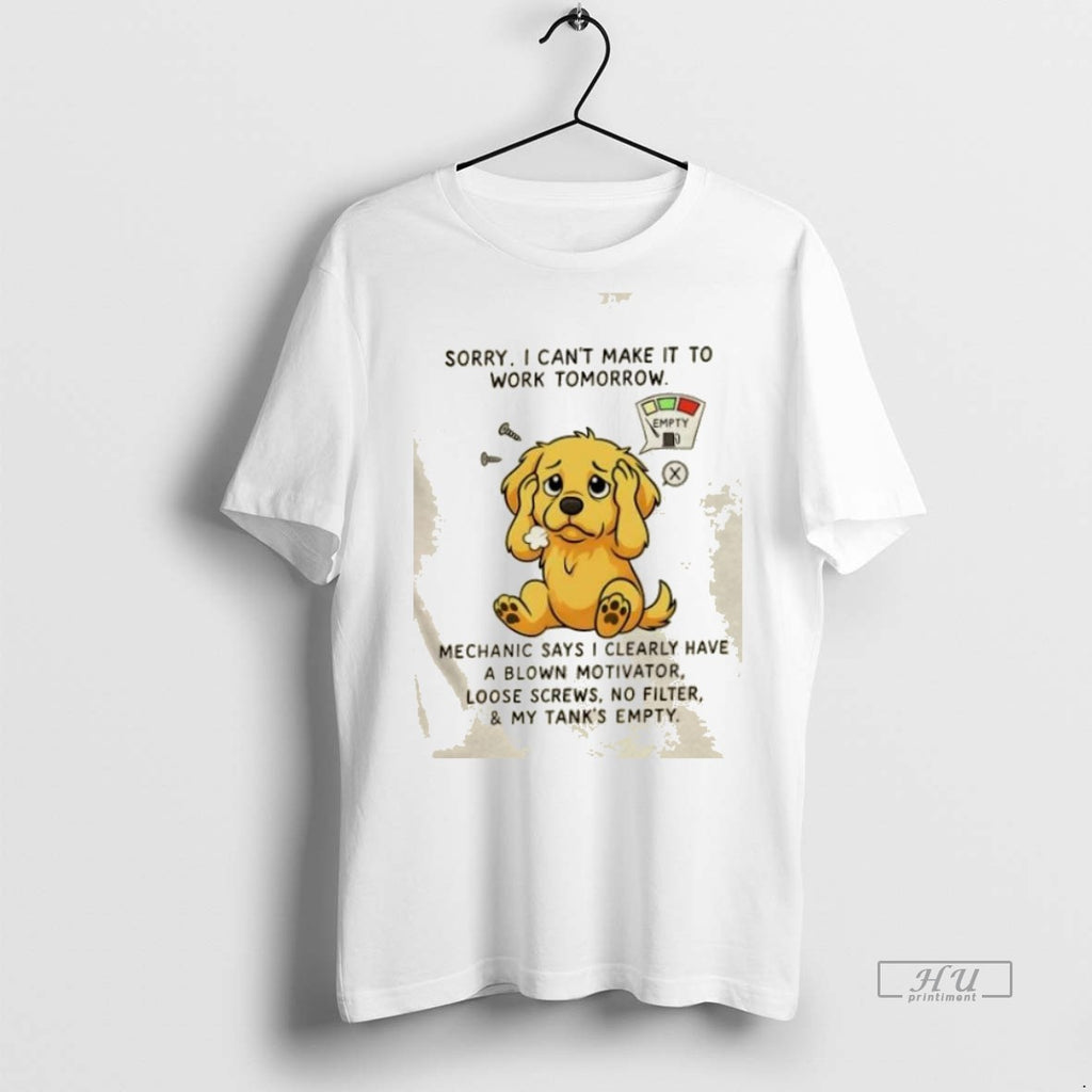 Trending Golden Dog Sorry I Cant Make It To Work Tomorrow Graphic Tee Shirt Sweater