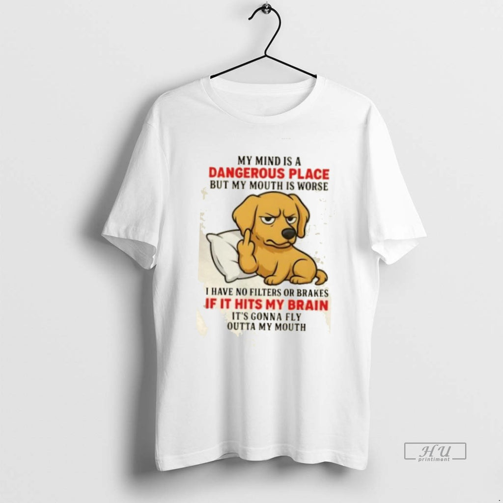 Trending Golden My Mind Is A Dangerous Place But My Mouth Is Worse Graphic Tee