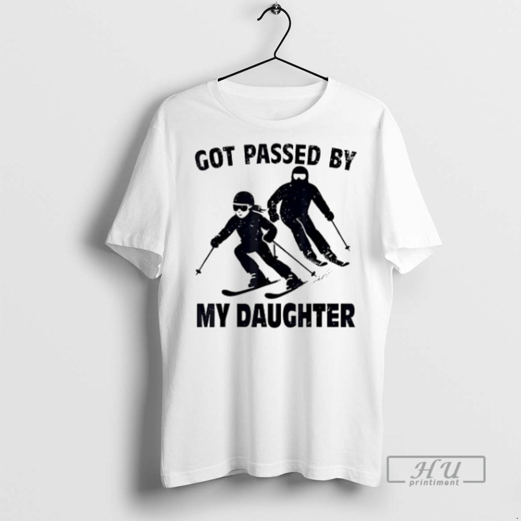 Trending Got Passed By My Daughter Skiing T Shirts Sweatshirt Hoodies