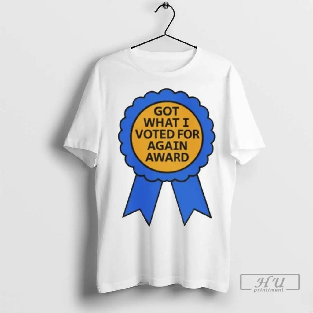 Trending Got What I Voted For Again Award Ornaments T Shirts