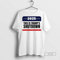 Trending Government Shutdown 2025 This Is Trumps Shutdown T Shirt