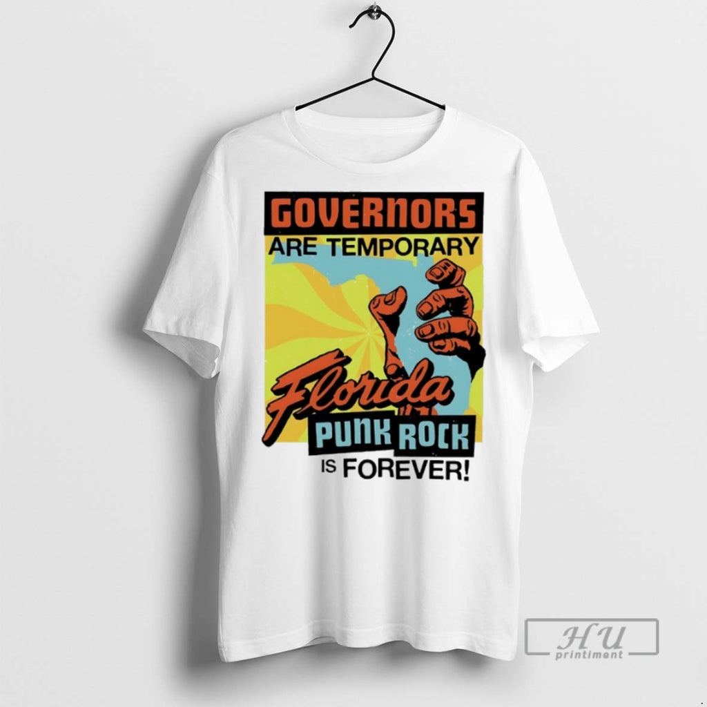 Trending Governors Are Temporary Florida Punk Rock Is Forever T Shirt