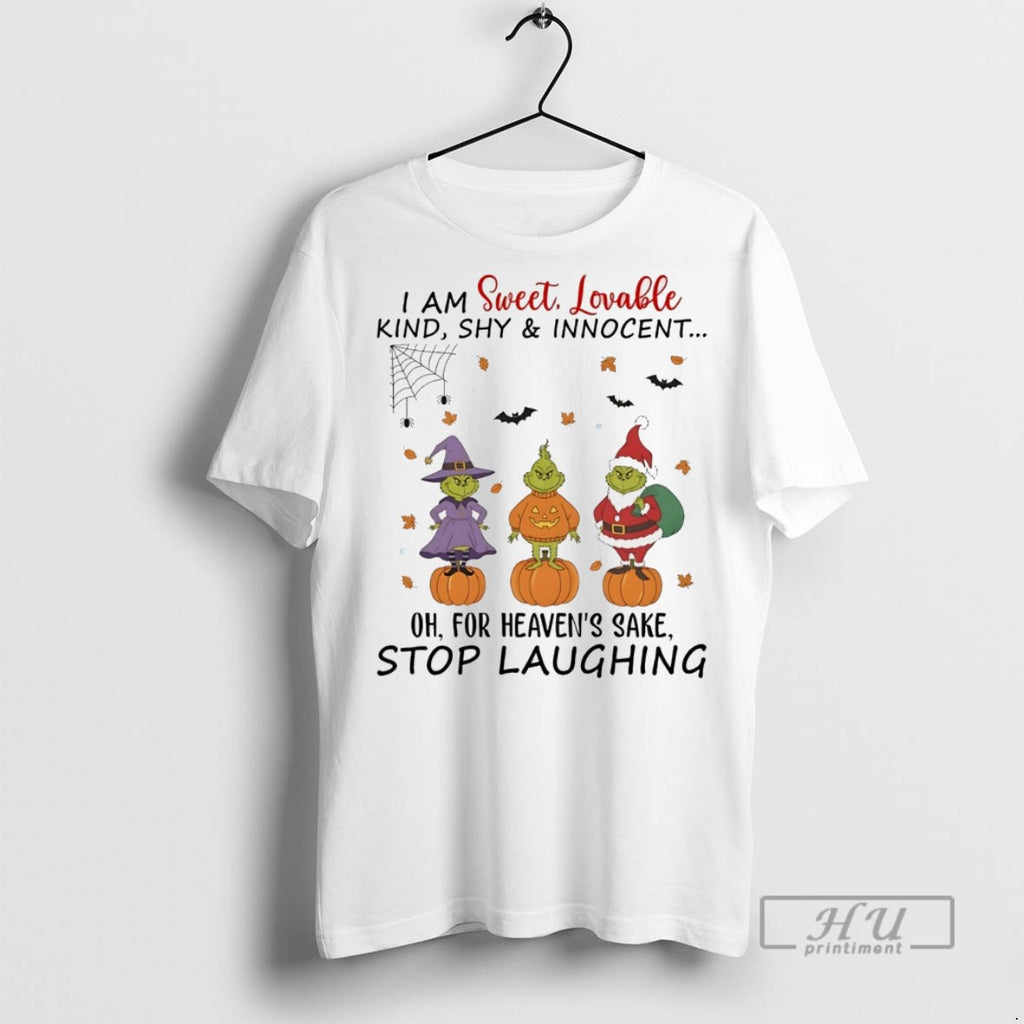 Trending Grinch I Am Sweet Lovable Kind Shy And Innocent Oh For Heavens Sake Christmas