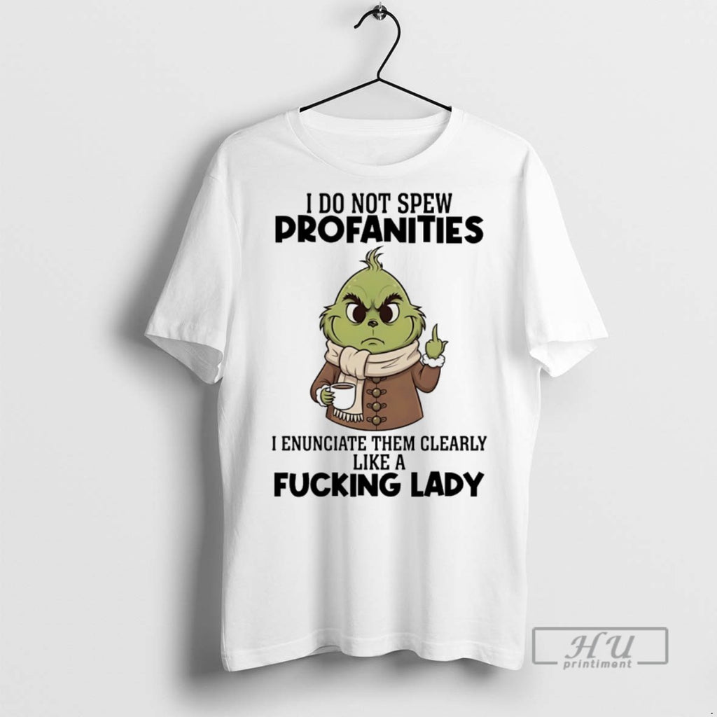 Trending Grinch I Do Not Spew Profanities I Enunciate Them Clearly Like A Fucking Lady