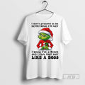 Trending Grinch I Dont Pretend To Be Something Im Not I Know Christmas White