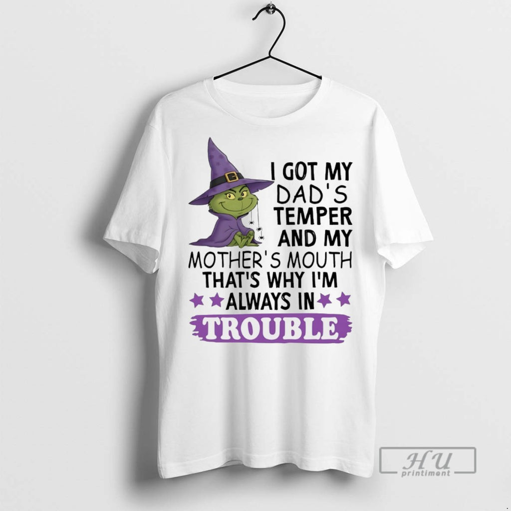 Trending Grinch I Got My Dads Temper And My Mothers Mouth Thats Why Im Always