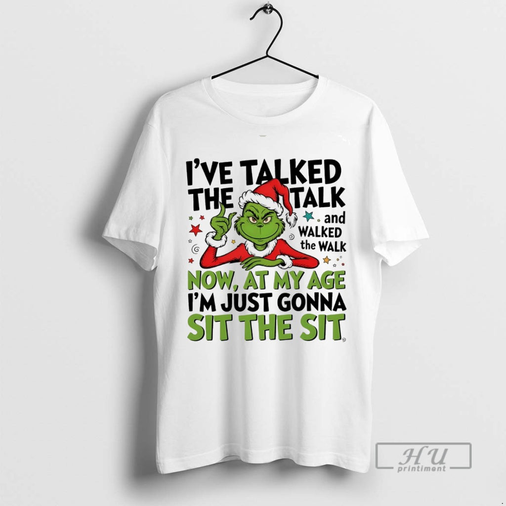 Trending Grinch Ive Taked The Talk And Walked The Walk Now At My Age Im