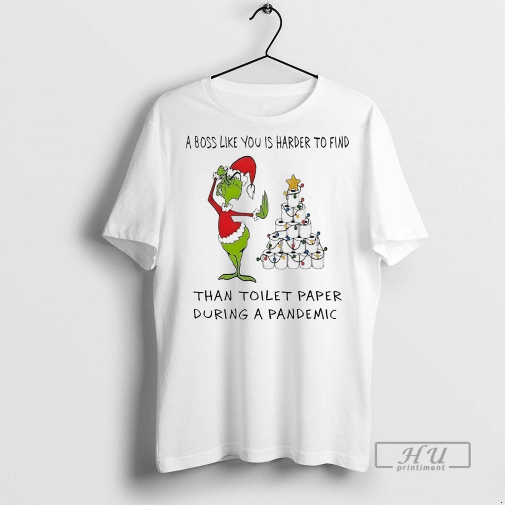 Trending Grinch A Boss Like You Is Harder To Find Than Toilet Paper During