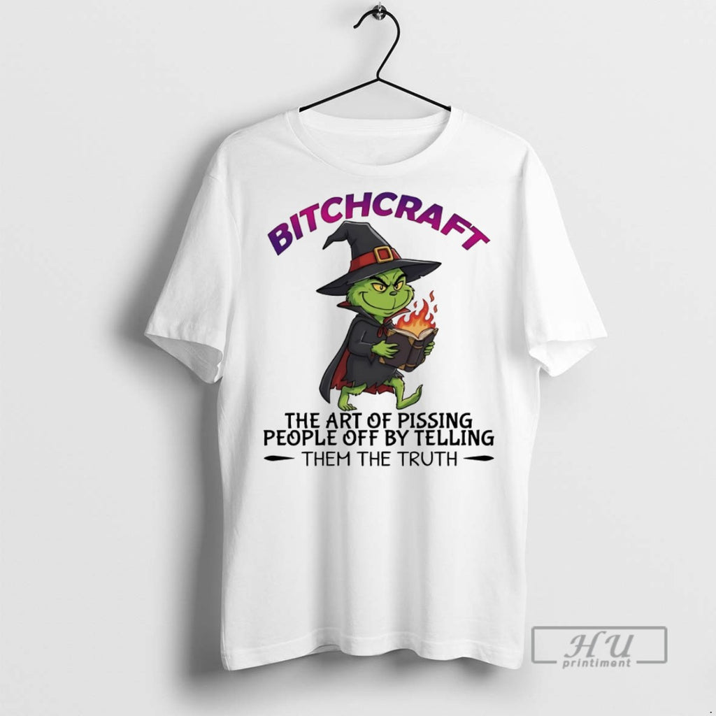 Trending Grinch Bitchcraft The Art Of Pissing People Off By Telling Them The Truth White