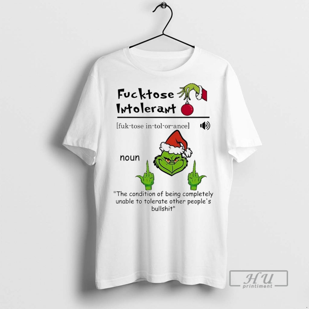 Trending Grinch Fucktose Intoleran Noun The Condition Of Being Completely Christmas White T Shirt