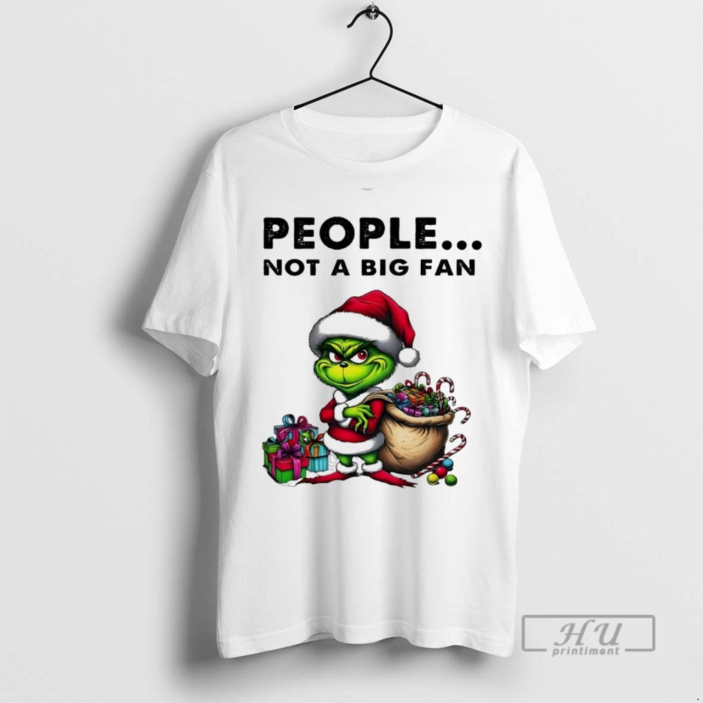 Trending Grinch People Not A Big Fan Christmas White T Shirt