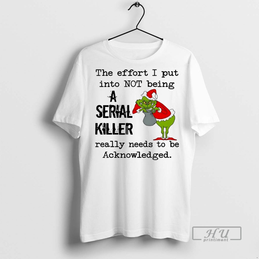 Trending Grinch The Effort I Put Into Not Being Serial Killer Really Needs To Be