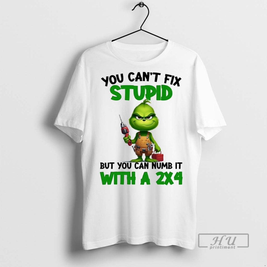 Trending Grinch You Cant Fix Stupid But You Can Numb It White T Shirt
