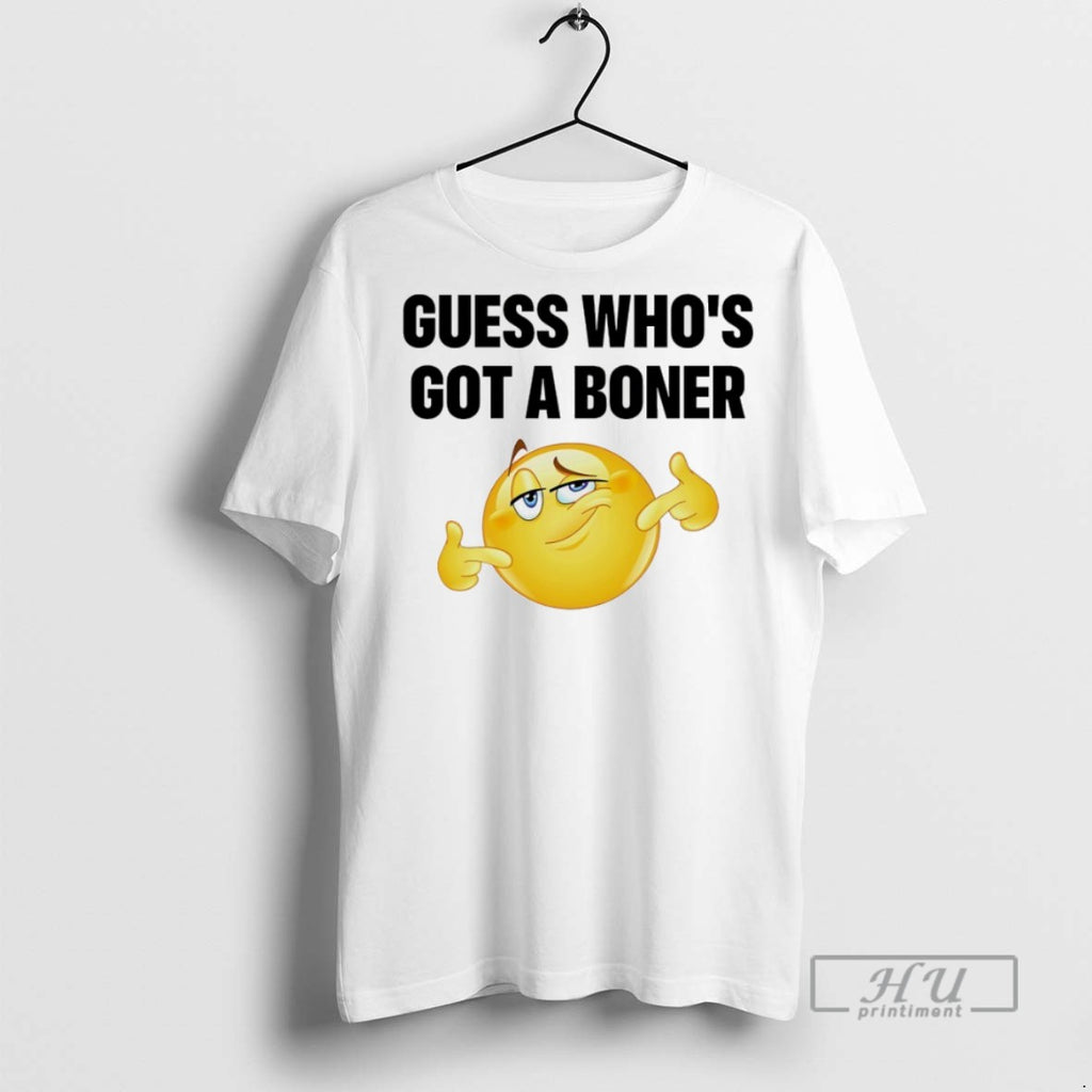 Trending Guess Whos Got A Boner Graphic Tee Shirts Sweatshirt Hoodies