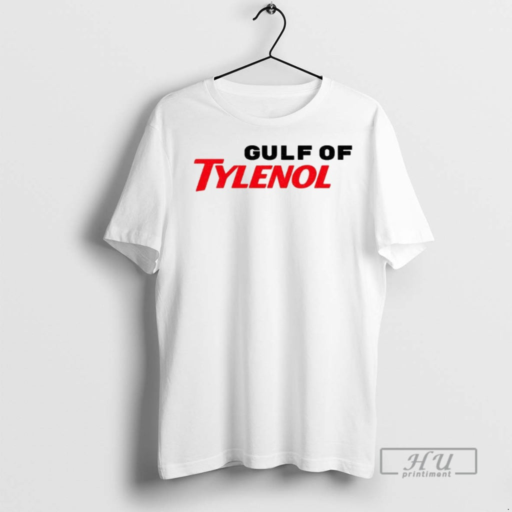 Trending Gulf Of Tylenol Acetaminophen Anti Trump Anti Rfk T Shirt