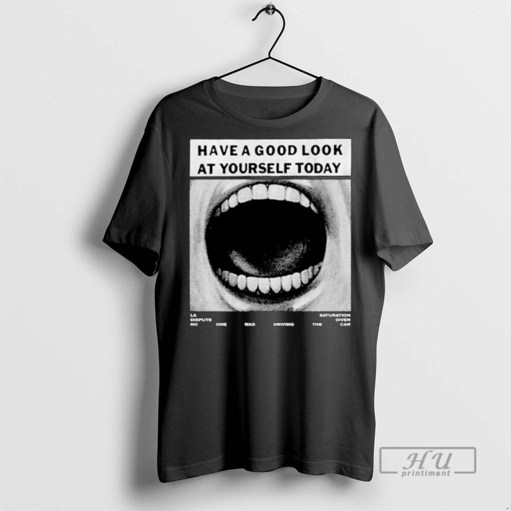 Trending Have A Good Look At Yourself Today La Dispute Ornaments Graphic Tee Shirts