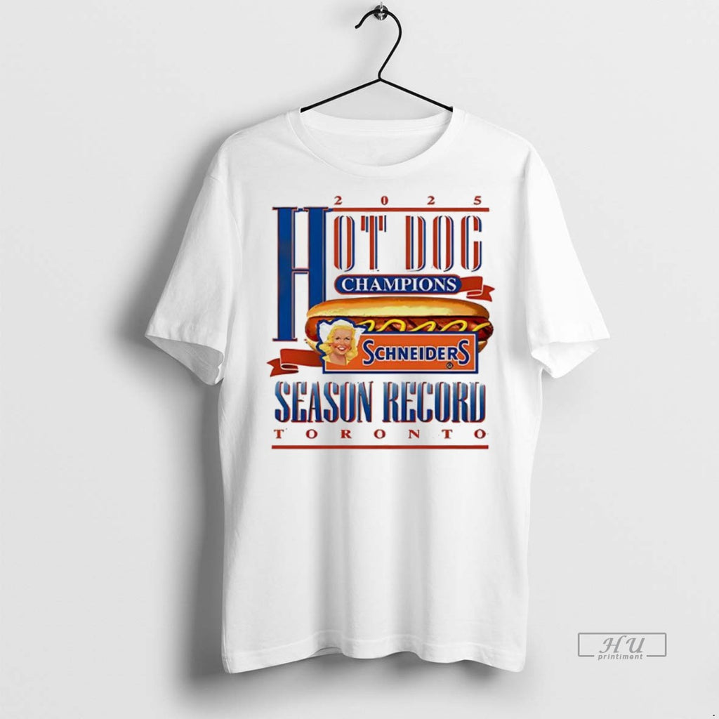 Trending Hot Dog Champions Schneiders Season Record Toronto 2025 Tee Shirt Sweater