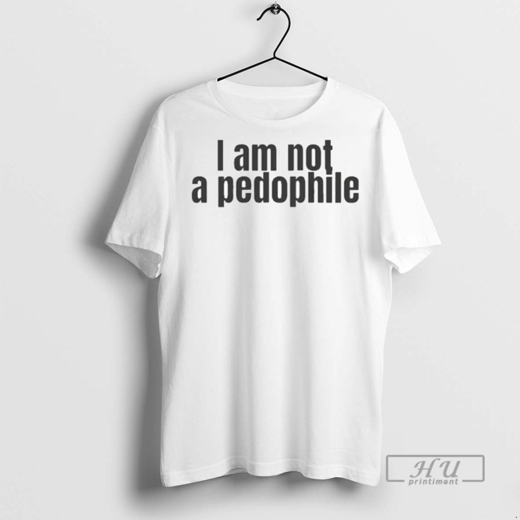 Trending I Am Not A Pedophile T Shirt