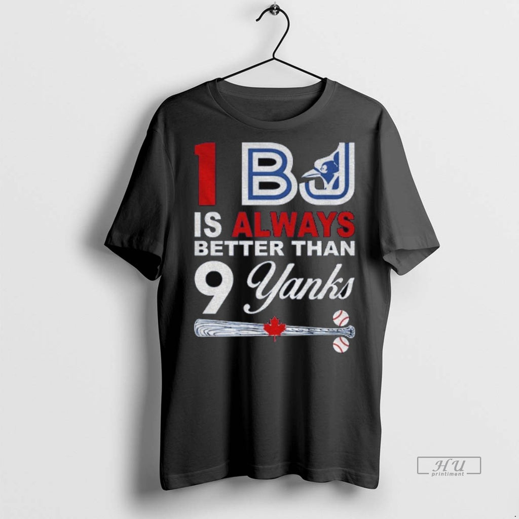 Trending I Bj Is Always Better Than 9 Yanks Toronto Blue Jays Tee Shirt Sweater