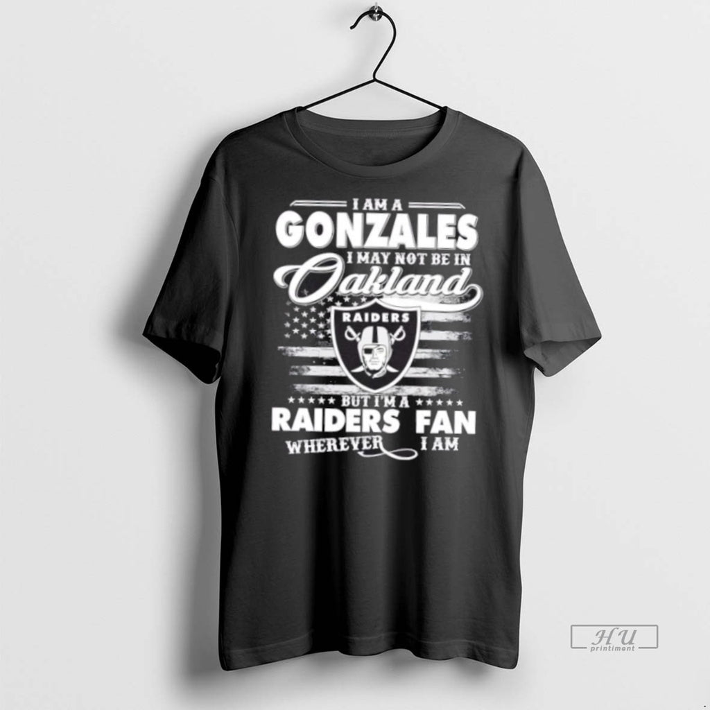 Trending I Am A Gonzales I May Not Be In Oakland But Im A Raiders