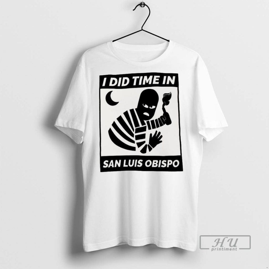 Trending I Did Time In San Luis Obispo T Shirt