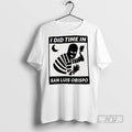 Trending I Did Time In San Luis Obispo T Shirt