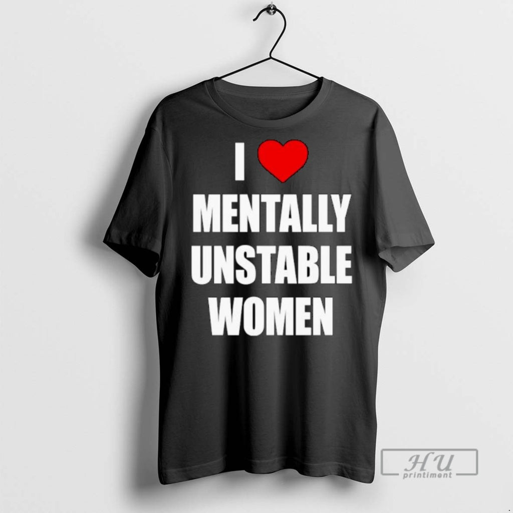 Trending I Love Mentally Unstable Women Ornaments T Shirt