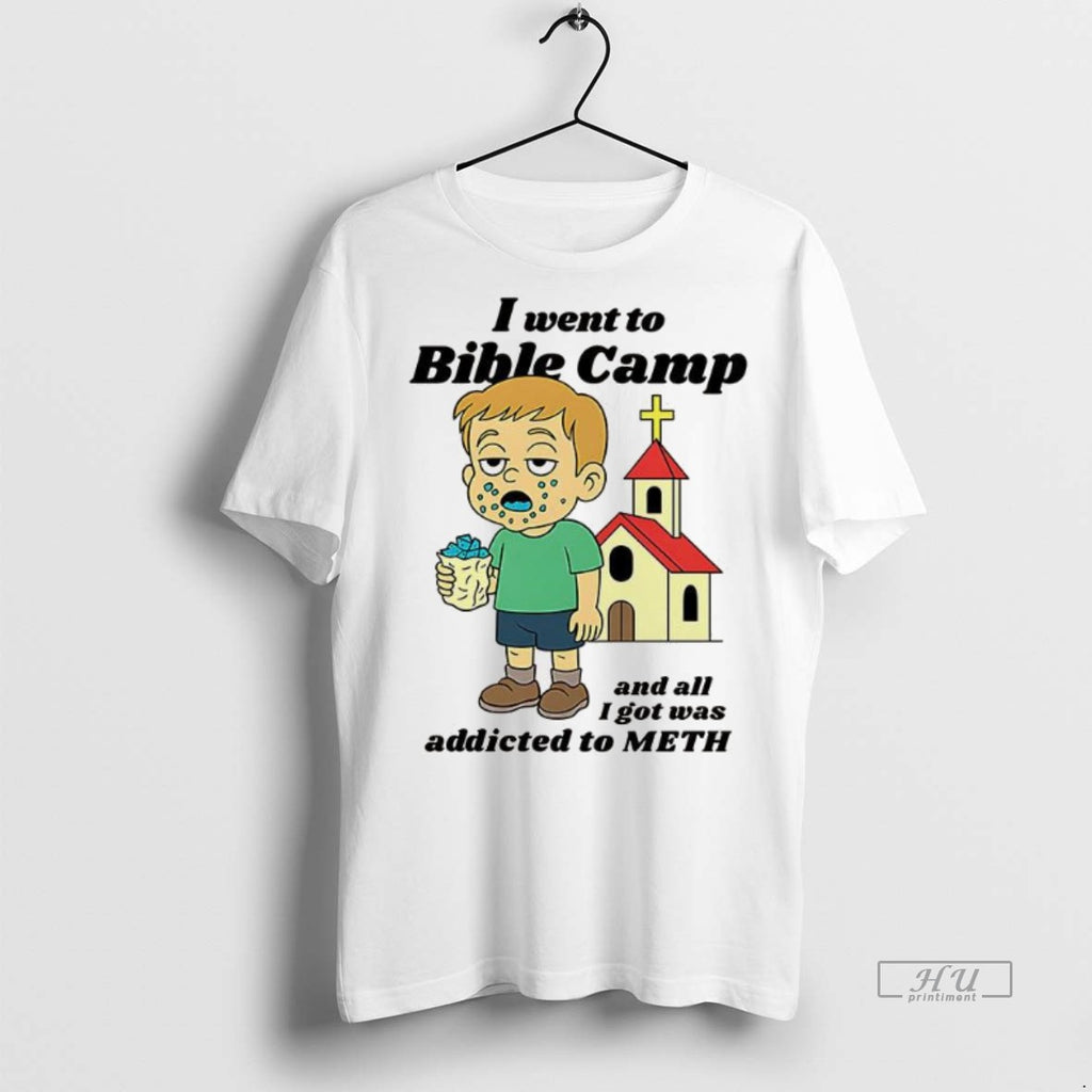 Trending I Went To Bible Camp And All I Got Was Addicted To Meth Tee