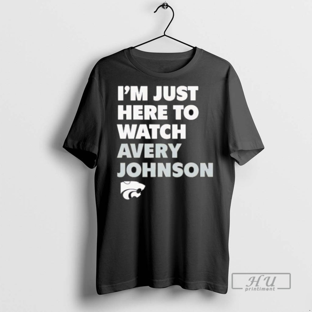 Trending Im Just Here To Watch Avery Johnson Kansas State Wildcats T Shirts Sweatshirt Hoodies