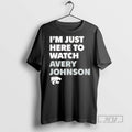 Trending Im Just Here To Watch Avery Johnson Kansas State Wildcats T Shirts Sweatshirt Hoodies