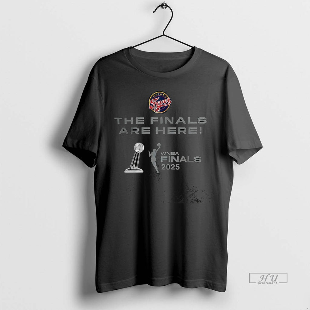 Trending Indiana Fever 2025 Wnba Finals The Finals Are Here Tee Shirt Sweater