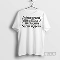 Trending Introverted But Willing To Discuss Serial Killers T Shirt