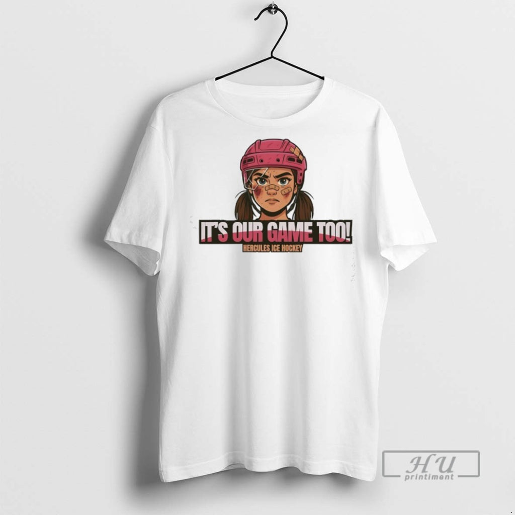 Trending Its Our Game Too Hercules Ice Hockey Apparel Graphic Tee Shirts Sweatshirt Hoodies