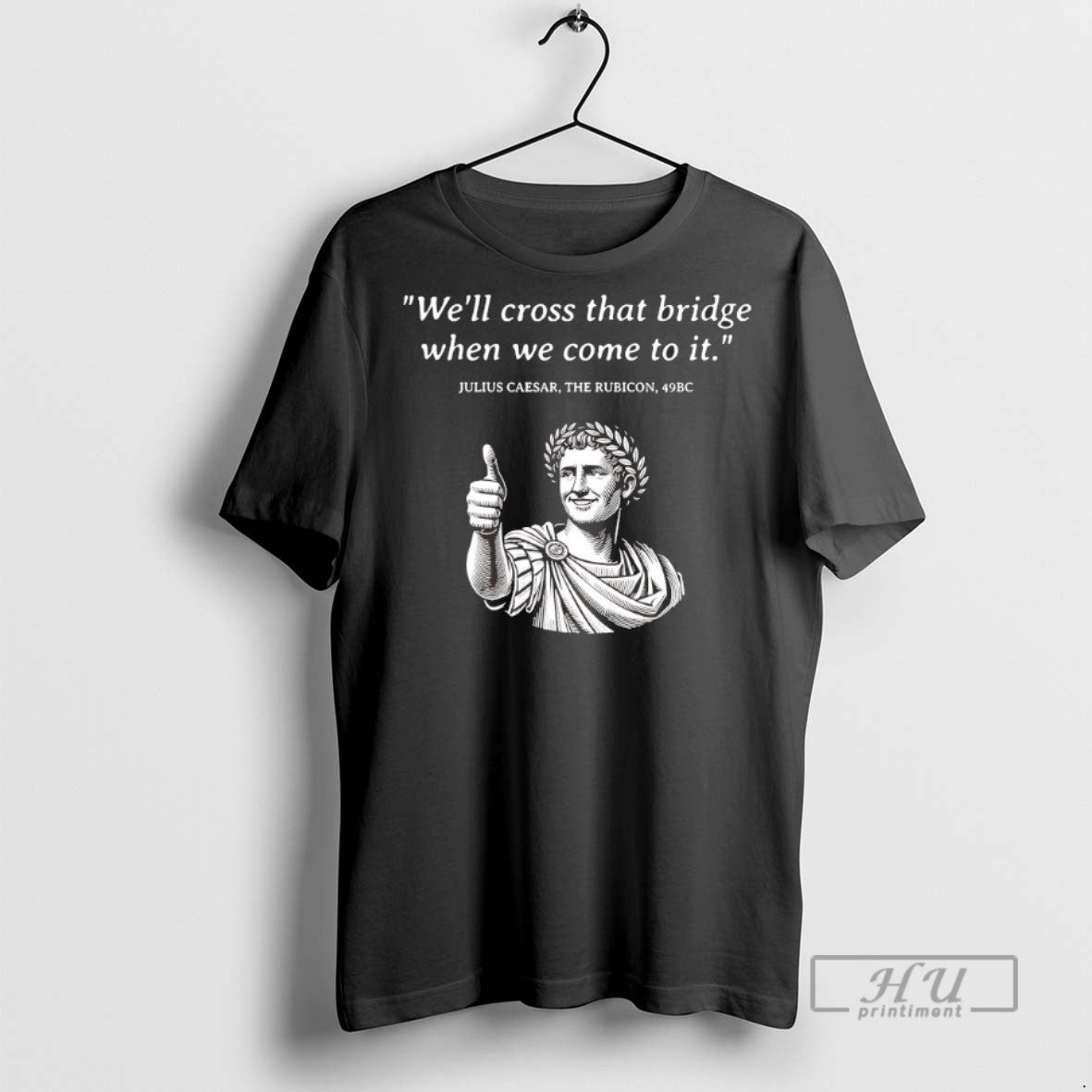 Trending Julius Caesar The Rubicon Well Cross That Bridge When We Come To It