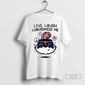 Trending Live Laugh Lobotomize Me Ornaments T Shirts