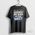 Trending Los Angeles Dodgers Legends Are Born In The West T Shirt