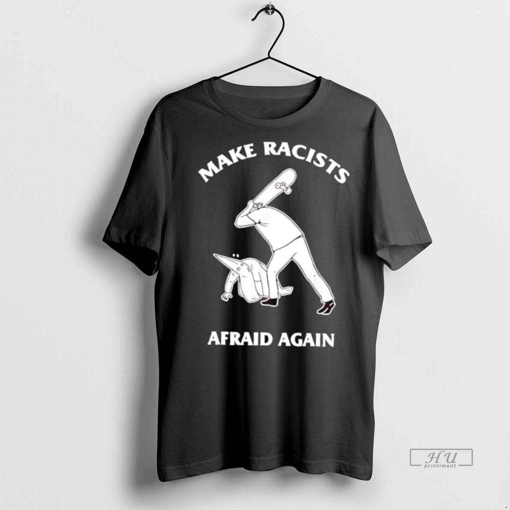 Trending Make Racists Afraid Again Ku Klux Klan Shirt Sweater