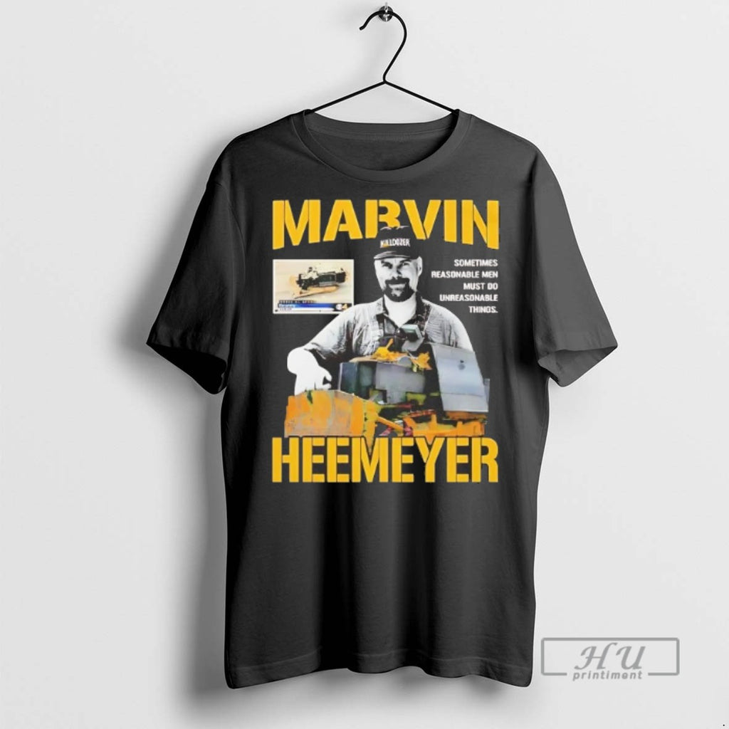 Trending Marvin Heemeyer Sometimes Reasonable Men Must Do Unreasonable Things T Shirt